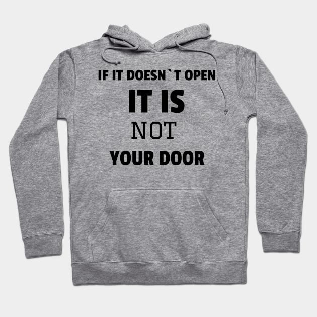 If it doesn`t open it is not your door Hoodie by BigtoFitmum27